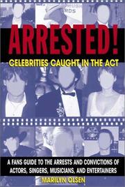 Cover of: Arrested!: Celebrities Caught in the Act