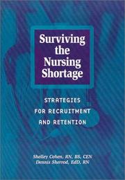 Cover of: Surviving the nursing shortage: strategies for recruitment and retention
