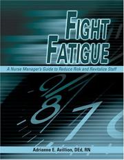 Cover of: Fight Fatigue: A Nurse Manager's Guide to Reduce Risk and Revitalize Staff