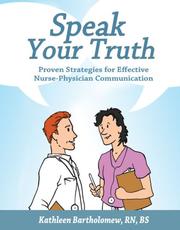 Cover of: Speak Your Truth: Proven Strategies for Effective Nurse-Physician Communication