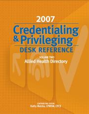 Cover of: 2007 Credentialing & Privileging Desk Reference by Kathy Matzka