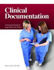 Cover of: Clinical Documentation: An Essential Guide for Long-Term Care Nurses
