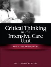 Cover of: Critical Thinking in the Intensive Care Unit: Skills to Assess, Analyze, and Act
