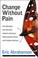 Cover of: Change Without Pain