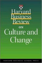 Cover of: Harvard Business Review on Culture and Change by Bill Munck, Rpbert Kegan, Lisa Laskow Lahe, Debra E. Meyerson, Donald Sull, Katherine M. Hudson, Paul F. Levy