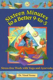 Cover of: Sixteen Minutes to a Better 9-To-5: Stress-Free Work With Yoga and Ayurveda