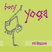 Bony Yoga by Ryn Gargulinski