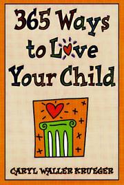 Cover of: 365 Ways to Love Your Child by Caryl Waller Krueger, Caryl Waller Krueger