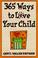 Cover of: 365 Ways to Love Your Child