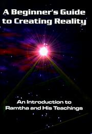 Cover of: Beginner's Guide to Creating Reality by Ramtha, Ramtha the enlightened one (Spirit), Ramtha