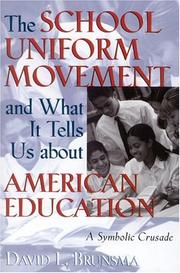 Cover of: The School Uniform Movement and What It Tells Us about American Education by David L. Brunsma