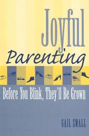 Cover of: Joyful parenting: before you blink, they'll be grown!