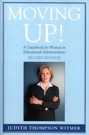 Cover of: Moving up! : a guidebook for women in educational administration | Judith T. Witmer
