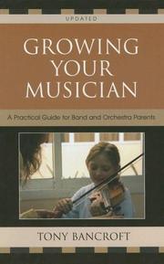 Cover of: Growing Your Musician: A Practical Guide for Band and Orchestra Parents