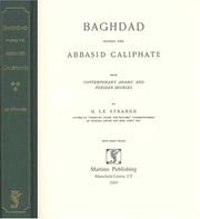 Baghdad during the Abbasid caliphate by Guy Le Strange