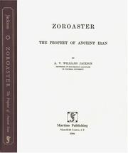 Zoroaster, the prophet of ancient Iran by Abraham Valentine Williams Jackson