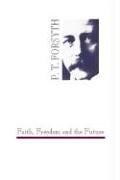 Cover of: Faith, Freedom and the Future by Peter Taylor Forsyth, Peter Taylor Forsyth, Peter T. Forsyth