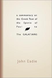Cover of: A Commentary on the Greek Text of the Epistle of Paul to the Galatians | John Eadie