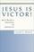 Cover of: Jesus is Victor!
