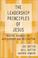 Cover of: The leadership principles of Jesus