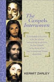 The Gospels Interwoven by Kermit Zarley