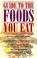 Cover of: Guide to the Foods You Eat