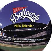 Cover of: Take Me Out to the Ballpark Wall Calendar 2006: A Month-by-Month Tour of Major League Baseball Parks Past and Present