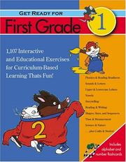 Cover of: Get Ready for First Grade!: 1,107 Interactive and Educational Exercises for Curriculum-Based Learning That's Fun! (Get Ready (Black Dog & Leventhal))