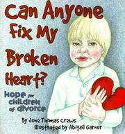 Cover of: Can anyone fix my broken heart?: hope for children of divorce