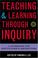 Cover of: Teaching and Learning Through Inquiry