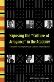 Cover of: Exposing the "Culture of Arrogance" in the Academy by Gail L. Thompson, Angela C. Louque