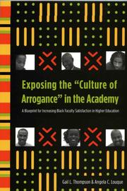 Cover of: Exposing the "Culture of Arrogance" in the Academy by Gail L. Thompson, Angela C. Louque