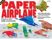 Cover of: Paper Airplane: Fold & Fly It! 2008 Day-to-Day Calendar