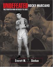Undefeated Rocky Marciano by Everett M. Skehan, Peter Louis, Mary Anne Marciano