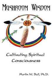 Cover of: Mushroom Wisdom: How Shamans Cultivate Spiritual Consciousness