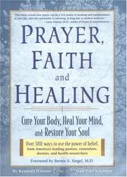 Cover of: Prayer, faith, and healing: cure your body, heal your mind, and restore your soul