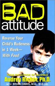 Cover of: Bad Attitude: Reverse Your Child's Rudeness with Food and Supplements