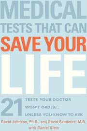 Cover of: Medical Tests That Can Save Your Life: 21 Tests Your Doctor Won't Order. . . Unless You Know to Ask