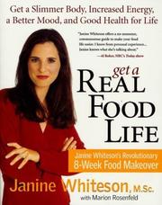 Cover of: Get a Real Food Life: Janine Whiteson's Revolutionary 8-Week Food Makeover