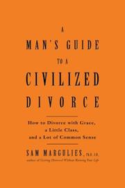 Cover of: Man's Guide to a Civilized Divorce: How to Divorce with Grace, a Little Class, and a Lot of Common Sense