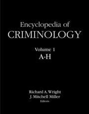 Cover of: Encyclopedia of criminology by Richard A. Wright, editor, J. Mitchell Miller, editor.