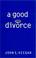 Cover of: A good divorce