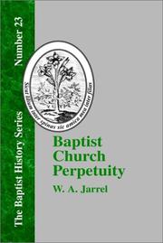 Cover of: Baptist Church Perpetuity: Or the Continuous Existence of Baptist Churches from the Apostolic to the Present Day (Baptist History)