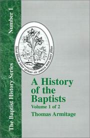 Cover of: A History of the Baptists - Vol. 1 (Baptist History) by Thomas Armitage