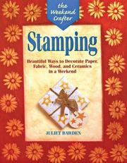 Cover of: The Weekend Crafter: Stamping: Beautiful Ways to Decorate Paper, Fabric, Wood, and Ceramics in a Weekend