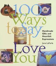 Cover of: 100 Ways to Say I Love You: Handmade Gifts & Heartfelt Expressions