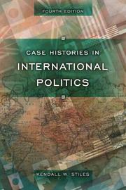 Cover of: Case Histories in International Politics (4th Edition) by Kendall W. Stiles