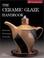 Cover of: The Ceramic Glaze Handbook