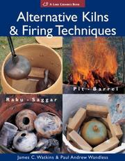 Cover of: Alternative Kilns & Firing Techniques: Raku * Saggar * Pit * Barrel (A Lark Ceramics Book)