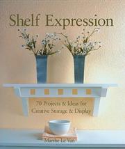 Cover of: Shelf Expression: 70 Projects & Ideas for Creative Storage & Display